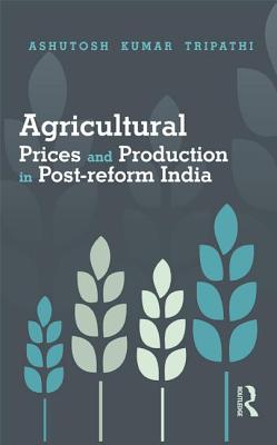 Agricultural Prices and Production in Post-reform India