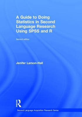 A Guide to Doing Statistics in Second Language Research Using SPSS and R