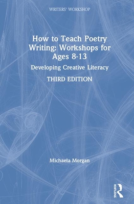 How to Teach Poetry Writing: Workshops for Ages 8-13