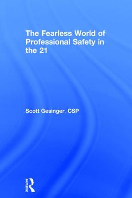 The Fearless World of Professional Safety in the 21st Century