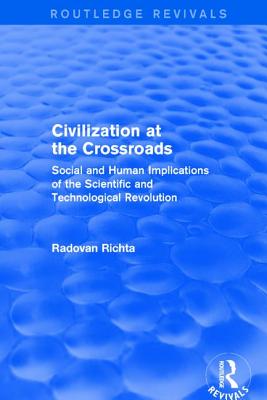 Civilization at the Crossroads : Social and Human Implications of the Scientific and Technological Revolution (International Arts and Sciences Press)