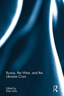 Russia, the West, and the Ukraine Crisis