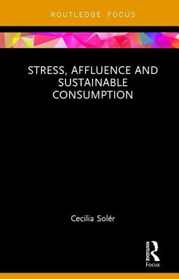 Stress, Affluence and Sustainable Consumption