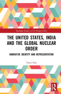 The United States, India and the Global Nuclear Order