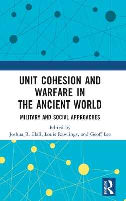 Unit Cohesion and Warfare in the Ancient World