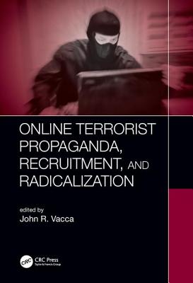 Online Terrorist Propaganda, Recruitment, and Radicalization