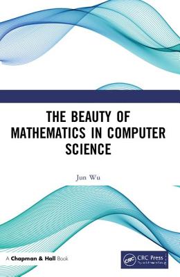 The Beauty of Mathematics in Computer Science