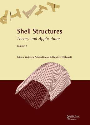 Shell Structures: Theory and Applications Volume 4