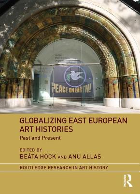 Globalizing East European Art Histories