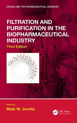 Filtration and Purification in the Biopharmaceutical Industry, Third Edition