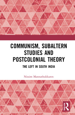 Communism, Subaltern Studies and Postcolonial Theory