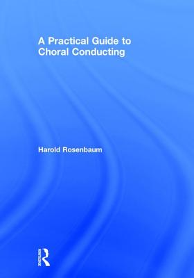 A Practical Guide to Choral Conducting