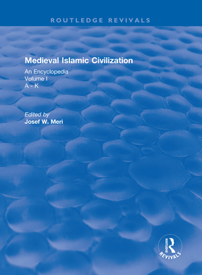 Routledge Revivals: Medieval Islamic Civilization (2006)