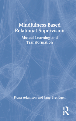 Mindfulness-Based Relational Supervision