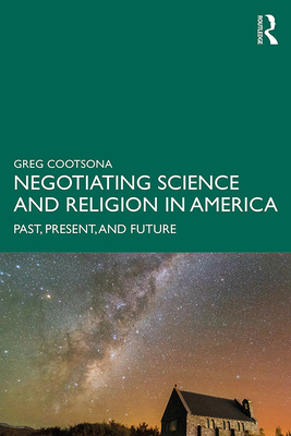 Negotiating Science and Religion In America