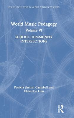 World Music Pedagogy, Volume VI: School-Community Intersections