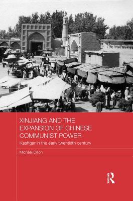 Xinjiang and the Expansion of Chinese Communist Power