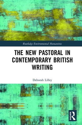 The New Pastoral in Contemporary British Writing