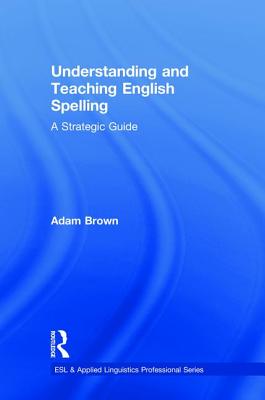 Understanding and Teaching English Spelling