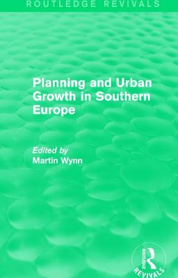 Routledge Revivals: Planning and Urban Growth in Southern Europe (1984)