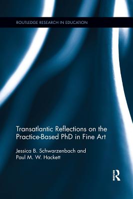 Transatlantic Reflections on the Practice-Based PhD in Fine Art