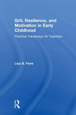 Grit, Resilience, and Motivation in Early Childhood