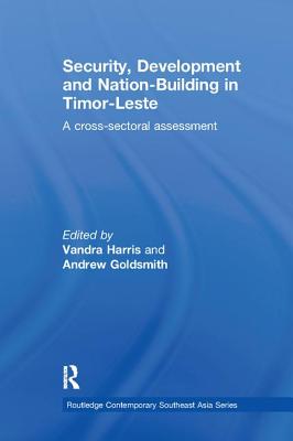 Security, Development and Nation-Building in Timor-Leste
