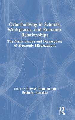 Cyberbullying in Schools, Workplaces, and Romantic Relationships