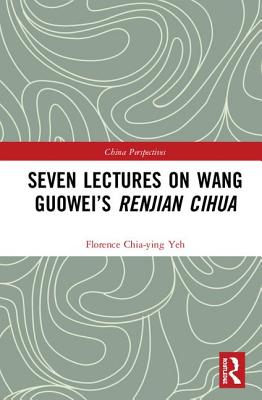 Seven Lectures on Wang Guowei's Renjian Cihua