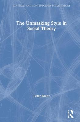 The Unmasking Style in Social Theory