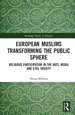 European Muslims Transforming the Public Sphere