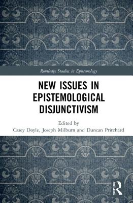 New Issues in Epistemological Disjunctivism