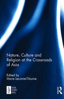 Nature, Culture and Religion at the Crossroads of Asia