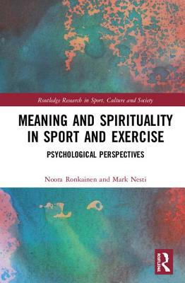 Meaning and Spirituality in Sport and Exercise