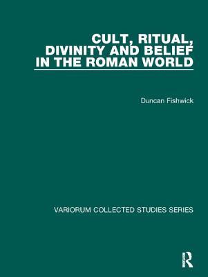 Cult, Ritual, Divinity and Belief in the Roman World