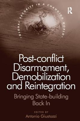 Post-conflict Disarmament, Demobilization and Reintegration