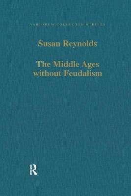 The Middle Ages without Feudalism