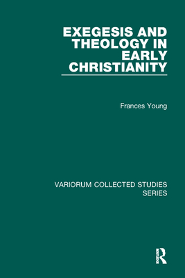 Exegesis and Theology in Early Christianity