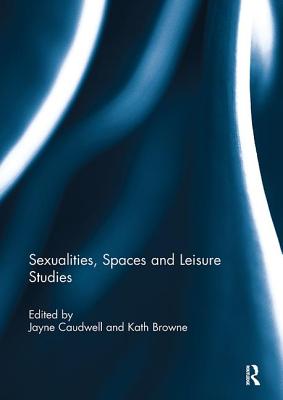 Sexualities, Spaces and Leisure Studies