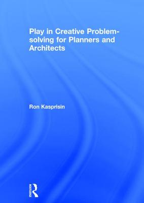 Play in Creative Problem-solving for Planners and Architects