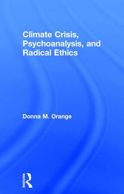 Climate Crisis, Psychoanalysis, and Radical Ethics