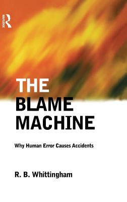 The Blame Machine: Why Human Error Causes Accidents