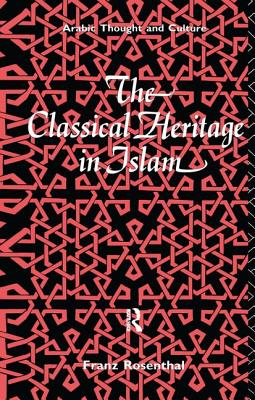 The Classical Heritage in Islam