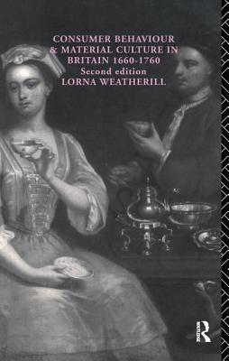 Consumer Behaviour and Material Culture in Britain, 1660-1760