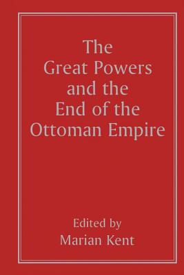 The Great Powers and the End of the Ottoman Empire