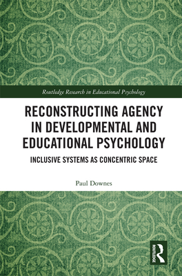 Reconstructing Agency in Developmental and Educational Psychology