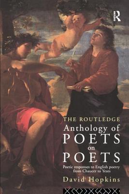 The Routledge Anthology of Poets on Poets