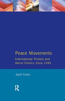 Peace Movements: International Protest and World Politics Since 1945