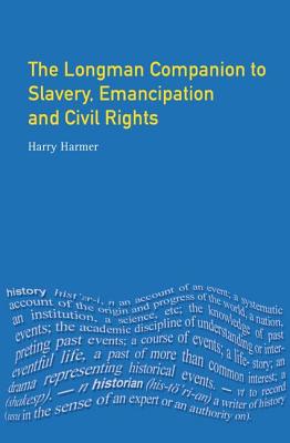 Longman Companion to Slavery, Emancipation and Civil Rights