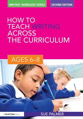 How to Teach Writing Across the Curriculum: Ages 6-8